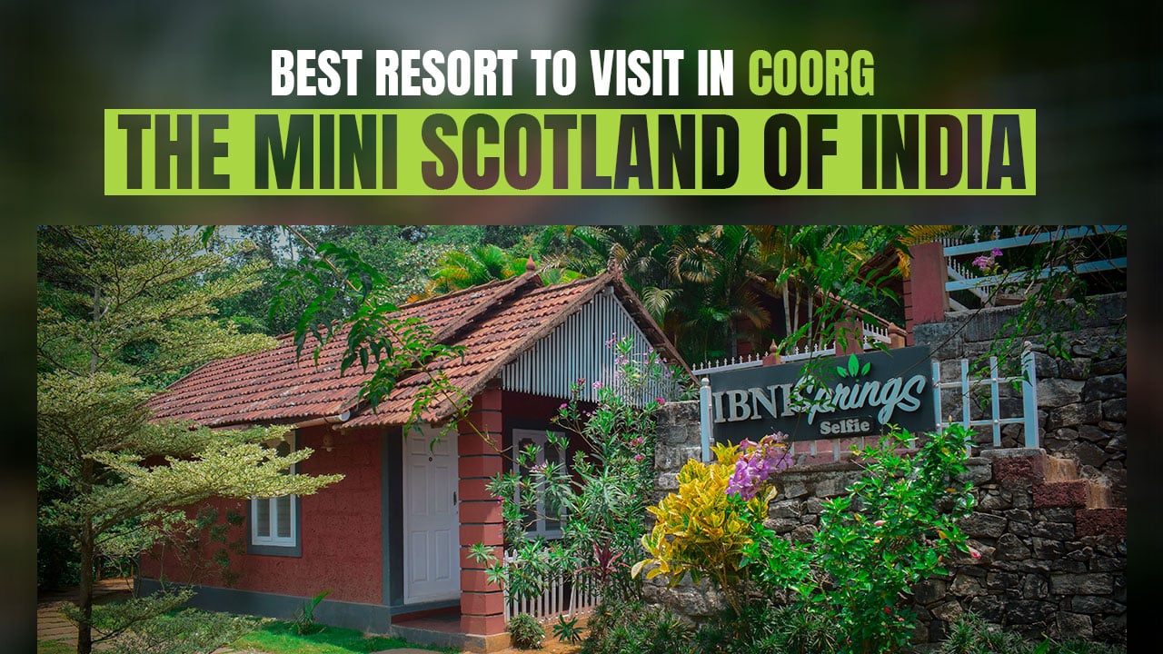Ibnisprings best resort to visit in coorg