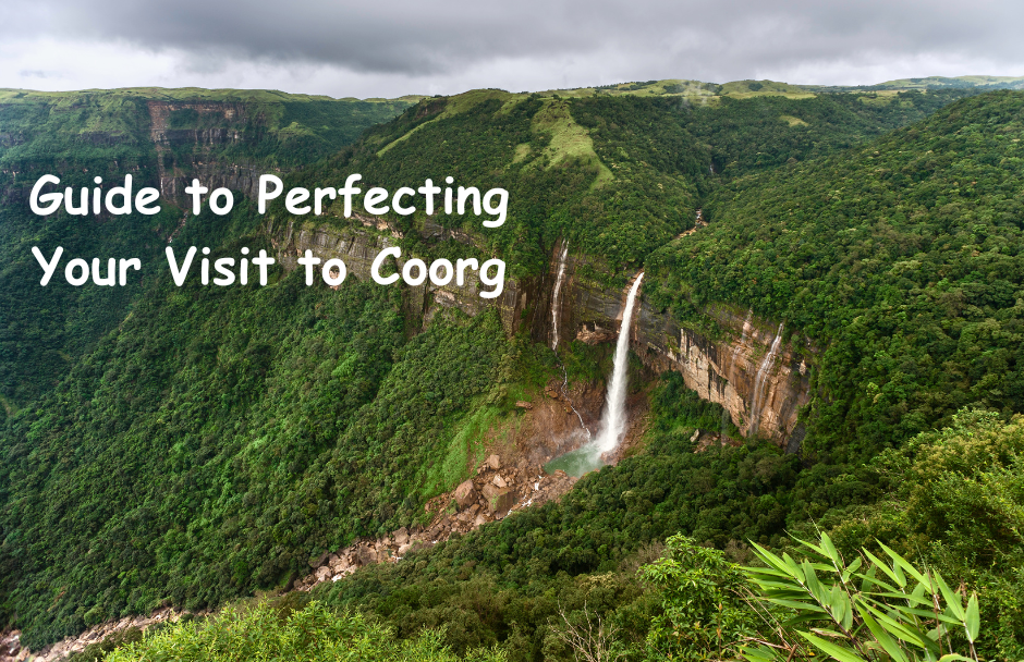 Guide to Perfecting Your Visit Coorg